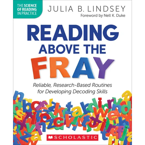 Reading Above the Fray: Reliable, Research-Based Routines for Developing Decoding Skills