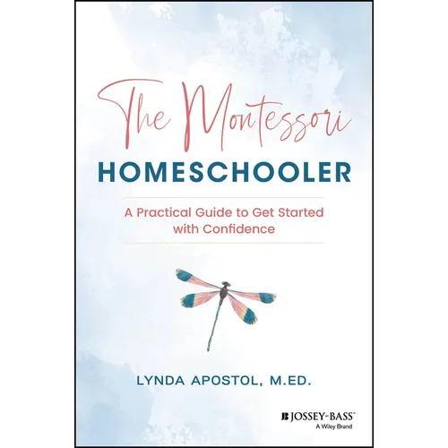 The Montessori Homeschooler: A Practical Guide to Get Started with Confidence