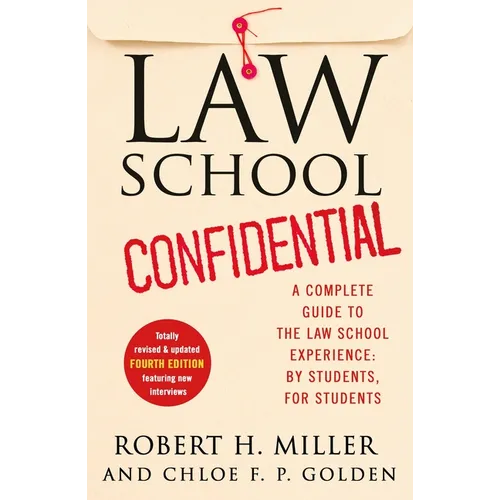 Law School Confidential: A Complete Guide to the Law School Experience: By Students, for Students (4th Edition)
