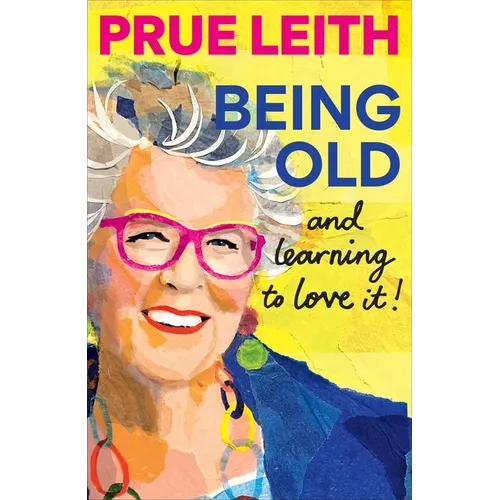 Being Old...and Learning to Love It!