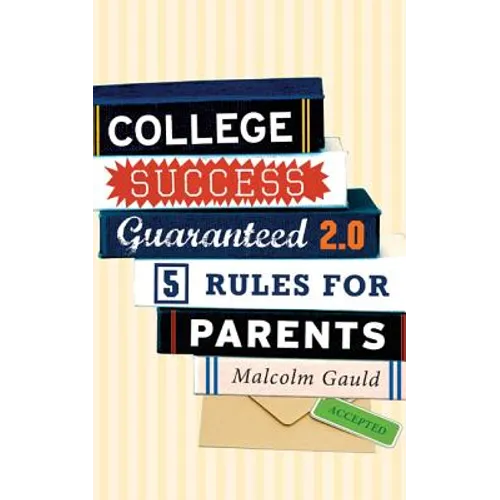 College Success Guaranteed 2.0: 5 Rules for Parents