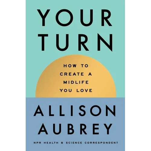 Your Turn: How to Create a Midlife You Love