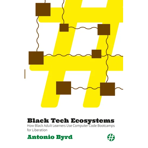 Black Tech Ecosystems: How Black Adult Learners Use Computer Code Bootcamps for Liberation