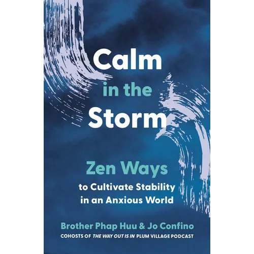 Calm in the Storm: Zen Ways to Cultivate Stability in an Anxious World