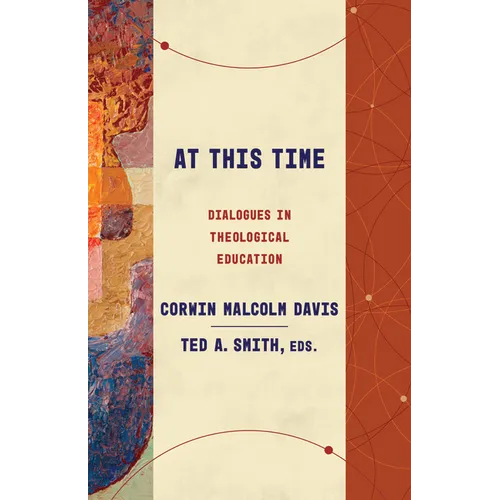 At This Time: Dialogues in Theological Education