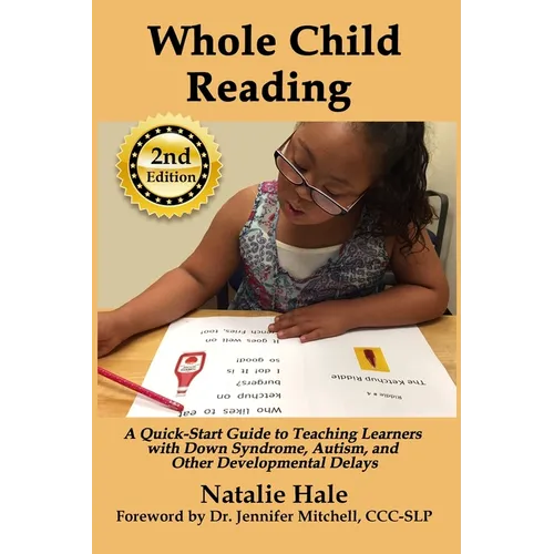 Whole Child Reading: A Quick-Start Guide to Teaching Learners with Down Syndrome, Autism, and Other Developmental Delays
