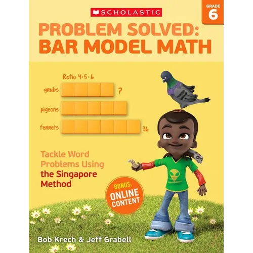 Problem Solved: Bar Model Math: Grade 6: Tackle Word Problems Using the Singapore Method