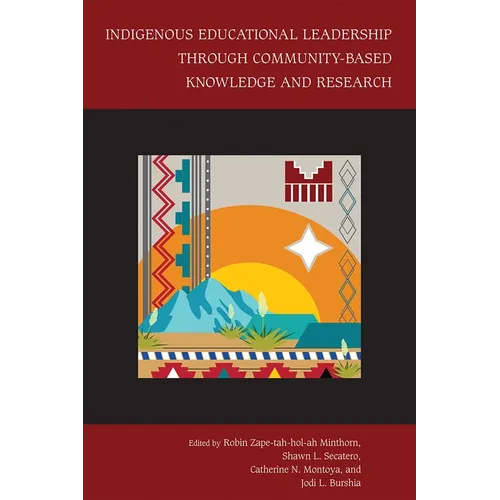 Indigenous Educational Leadership Through Community-Based Knowledge and Research