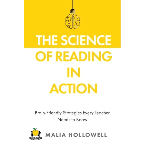 The Science of Reading in Action: Brain-Friendly Strategies Every Teacher Needs to Know