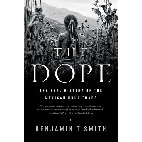 The Dope: The Real History of the Mexican Drug Trade