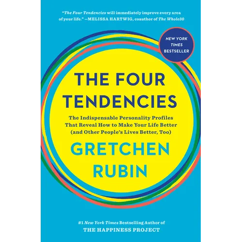 The Four Tendencies: The Indispensable Personality Profiles That Reveal How to Make Your Life Better (and Other People's Lives Better, Too)