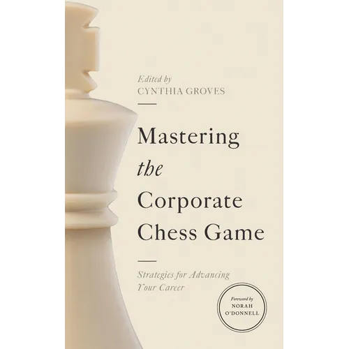 Mastering the Corporate Chess Game: Strategies for Advancing Your Career