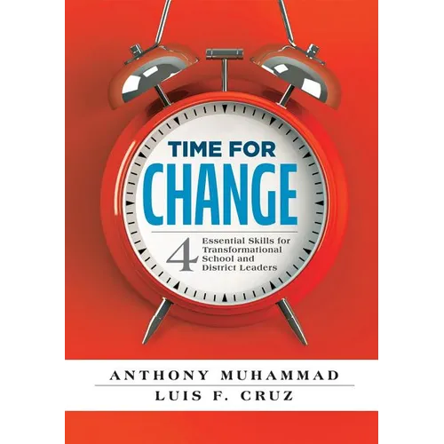 Time for Change: Four Essential Skills for Transformational School and District Leaders (Educational Leadership Development for Change Management)