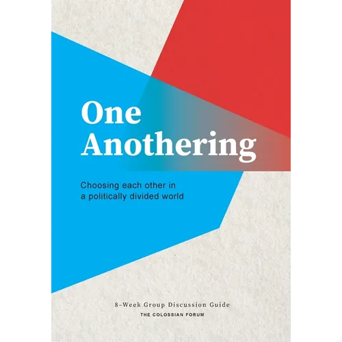 One Anothering: Choosing Each Other in a Politically Divided World