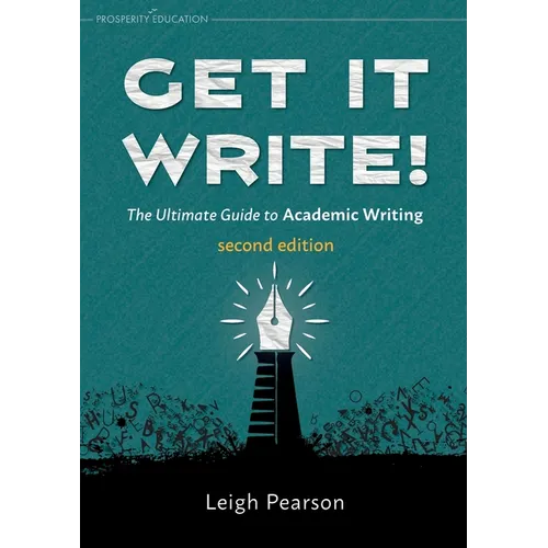 Get It Write! The Ultimate Guide to Academic Writing second edition