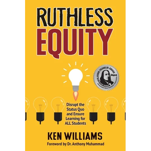Ruthless Equity: Disrupt the Status Quo and Ensure Learning for All Students