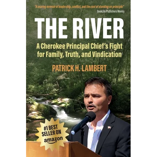 The River: A Cherokee Principal Chief's Fight for Family, Truth, and Vindication