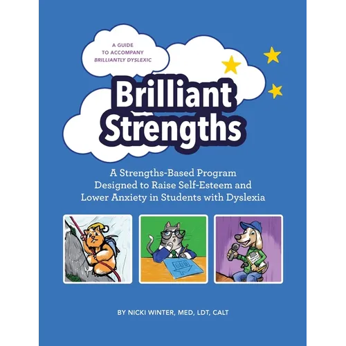 Brilliant Strengths: A Strengths-Based Program Designed to Raise Self-Esteem and Lower Anxiety in Students with Dyslexia