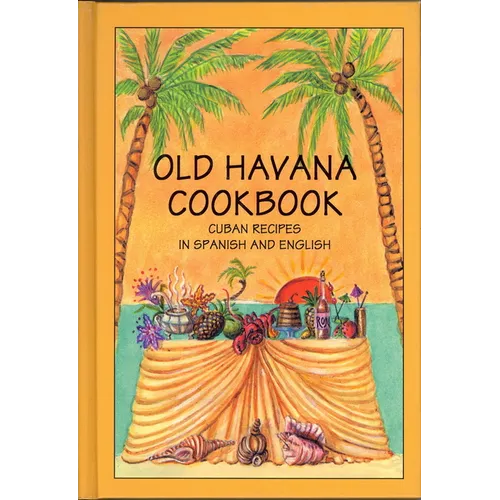 Old Havana Cookbook: Cuban Recipes in Spanish and English