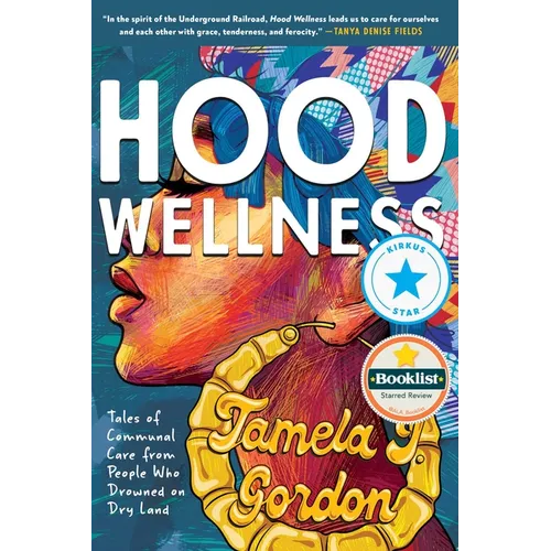 Hood Wellness: Tales of Communal Care from People Who Drowned on Dry Land