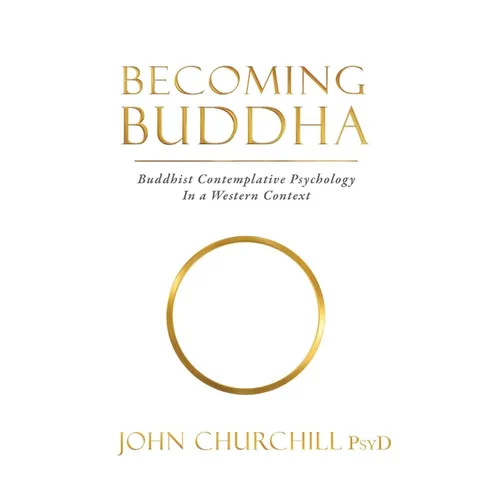 Becoming Buddha: Buddhist Contemplative Psychology in a Western Context