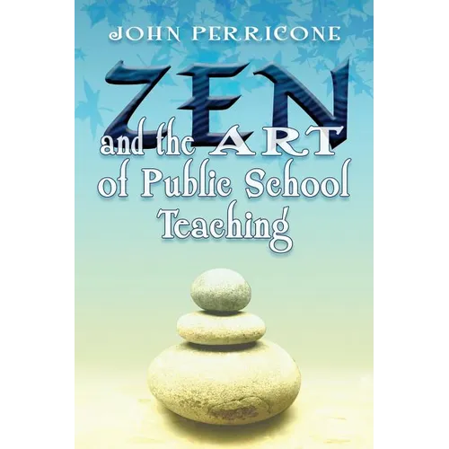 Zen and the Art of Public School Teaching