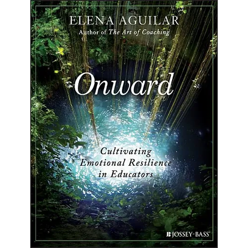 Onward: Cultivating Emotional Resilience in Educators