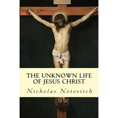 The Unknown Life of Jesus Christ
