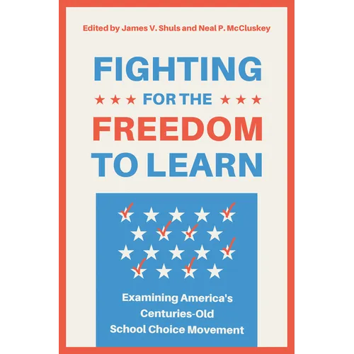 Fighting for the Freedom to Learn: Examining America's Centuries-Old School Choice Movement