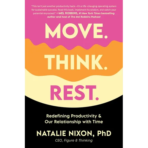 Move. Think. Rest.: Redefining Productivity & Our Relationship with Time