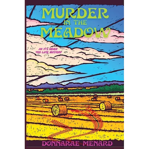 Murder in the Meadow: An It's Never Too Late Mystery
