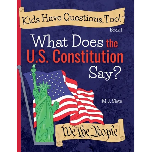 Kids Have Questions, Too! What Does the U.S. Constitution Say?