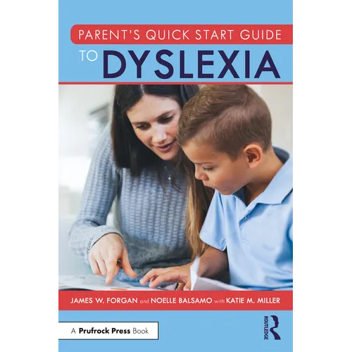 Parent's Quick Start Guide to Dyslexia