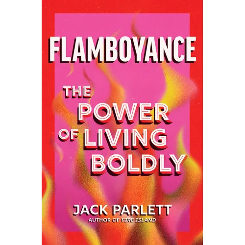 Flamboyance: The Power of Living Boldly