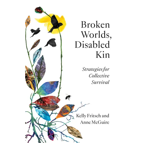 Broken Worlds, Disabled Kin: Strategies for Collective Survival