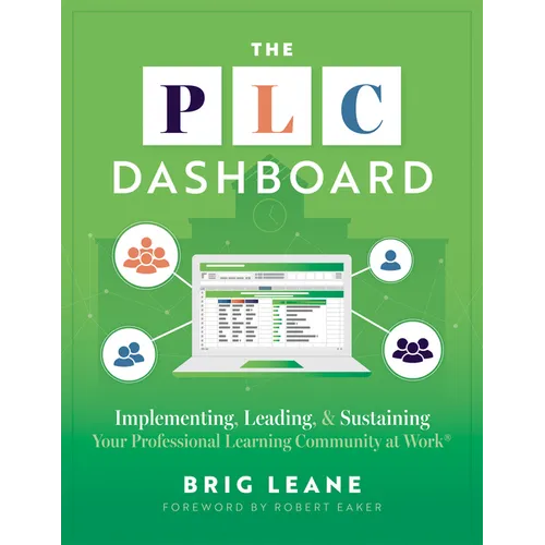 The PLC Dashboard: Implementing, Leading, and Sustaining Your Professional Learning Community at Work(r) (a Practical Guide to Tracking and Implementi