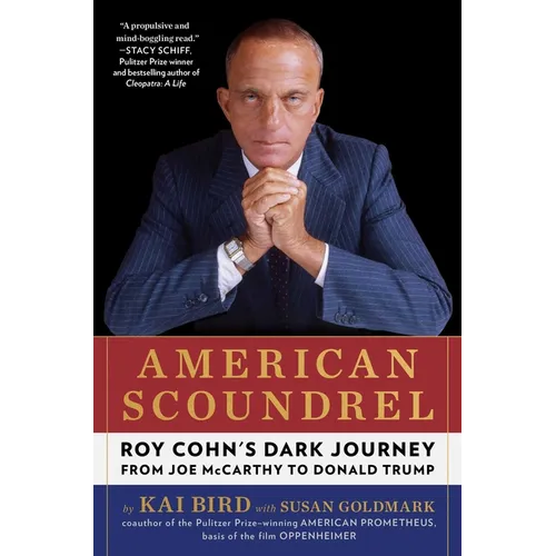 American Scoundrel: Roy Cohn's Dark Journey from Joe McCarthy to Donald Trump