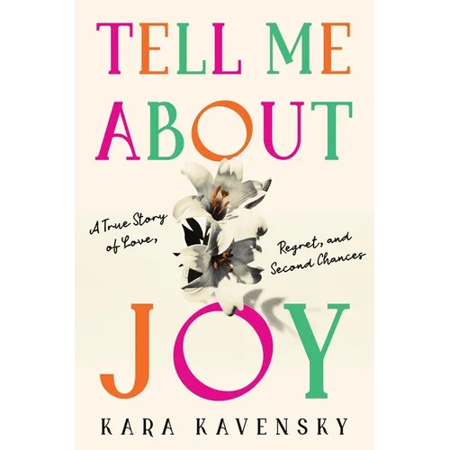 Tell Me about Joy: A True Story of Love, Regret, and Second Chances