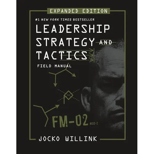 Leadership Strategy and Tactics: Field Manual Expanded Edition