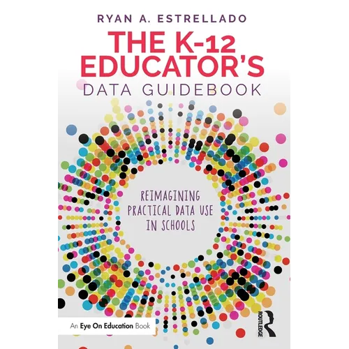 The K-12 Educator's Data Guidebook: Reimagining Practical Data Use in Schools
