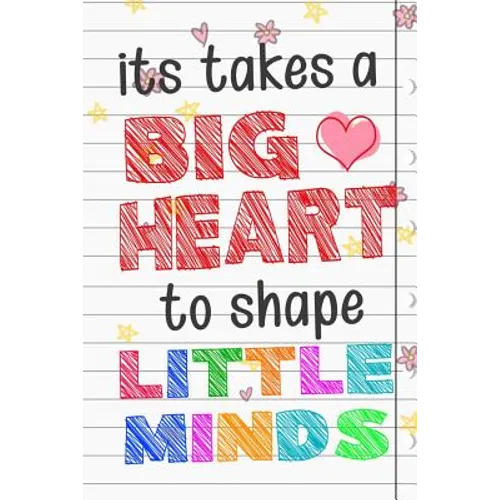It Takes A Big Heart To Shape Little Minds: Thank you gift for teachers, teachers appreciation, year end graduation Teacher Gifts Inspirational Quotes