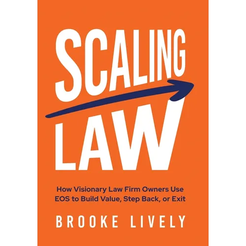 Scaling Law: How Visionary Law Firm Owners Use EOS to Build Value, Step Back, or Exit