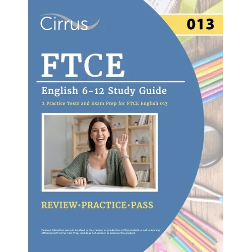 FTCE English 6-12 Study Guide: 2 Practice Tests and Exam Prep for FTCE English 013