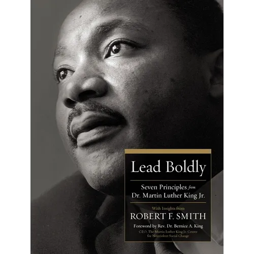 Lead Boldly: Seven Principles from Dr. Martin Luther King, Jr.