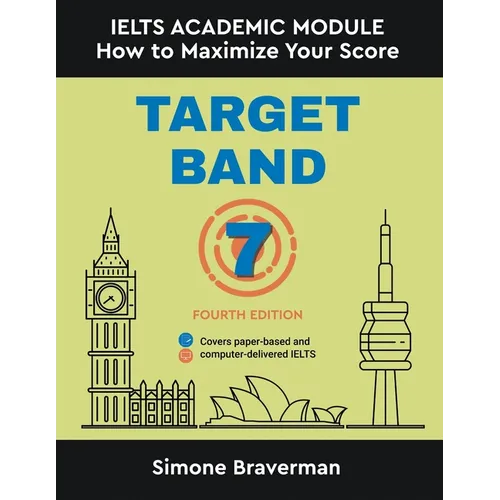 Target Band 7: IELTS Academic Module - How to Maximize Your Score (Fourth Edition)