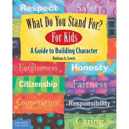 What Do You Stand For?: For Kids: A Guide to Building Character