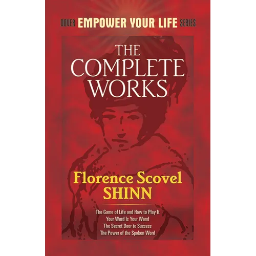 The Complete Works of Florence Scovel Shinn