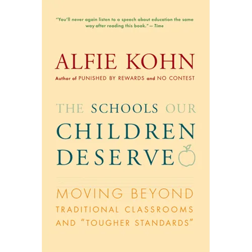 The Schools Our Children Deserve: Moving Beyond Traditional Classrooms and "Tougher Standards"