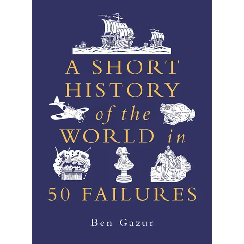 A Short History of the World in 50 Failures