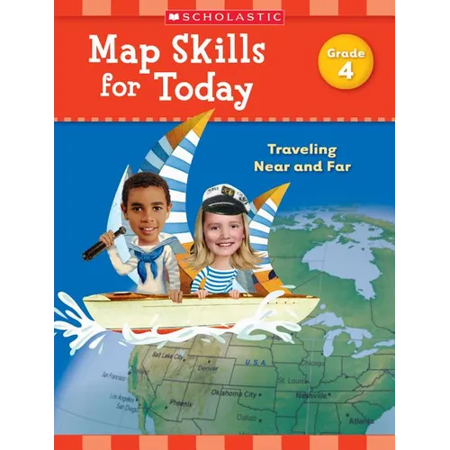 Map Skills for Today: Grade 4: Traveling Near and Far